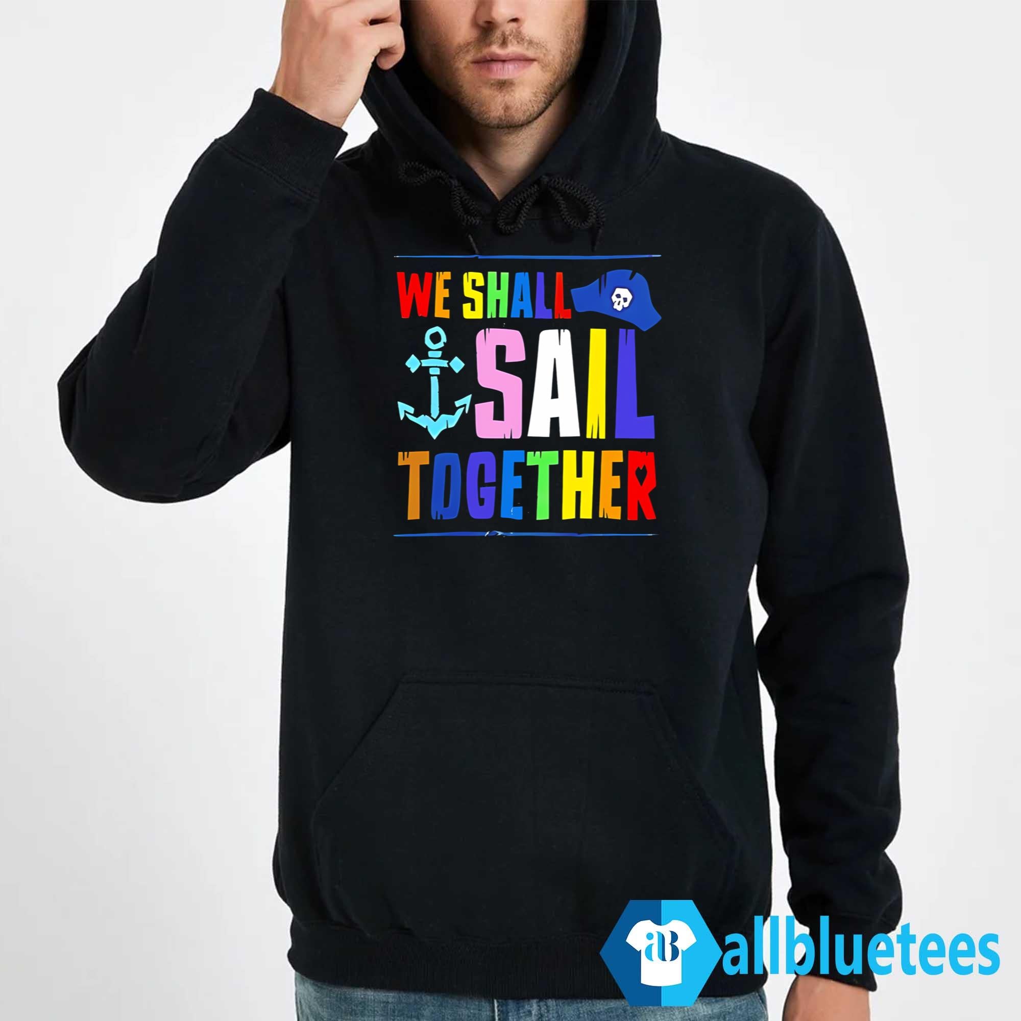 We Shall Sail Together Shirt