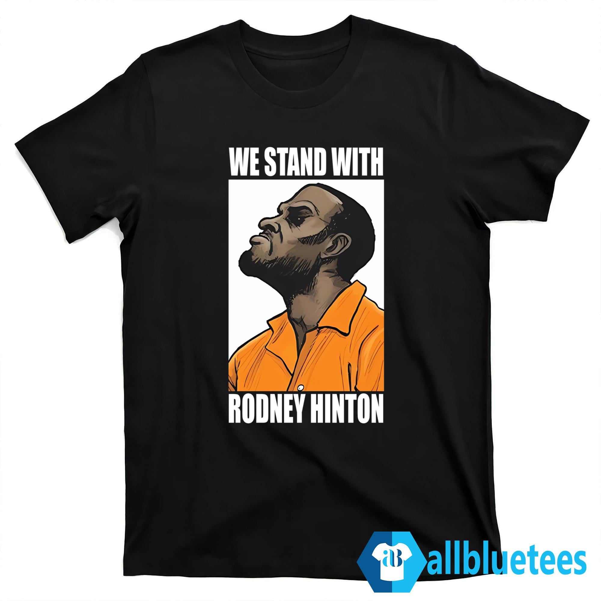 We Stand With Rodney Hinton Shirt