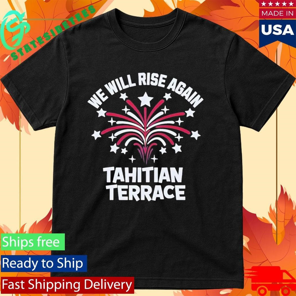 We Will Rise Again Tahitian Terrace Shirt
