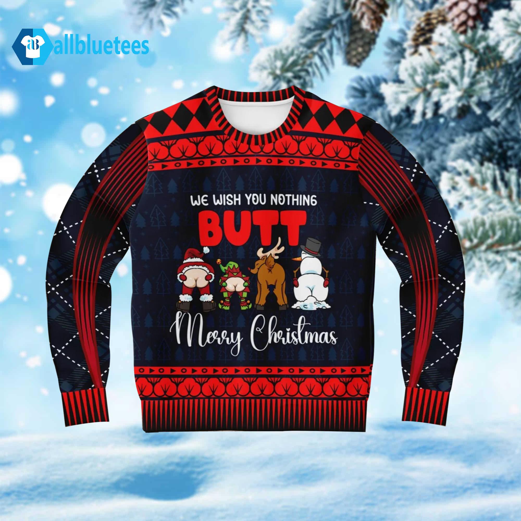 We Wish You Nothing Butt Merry Christmas Sweater
