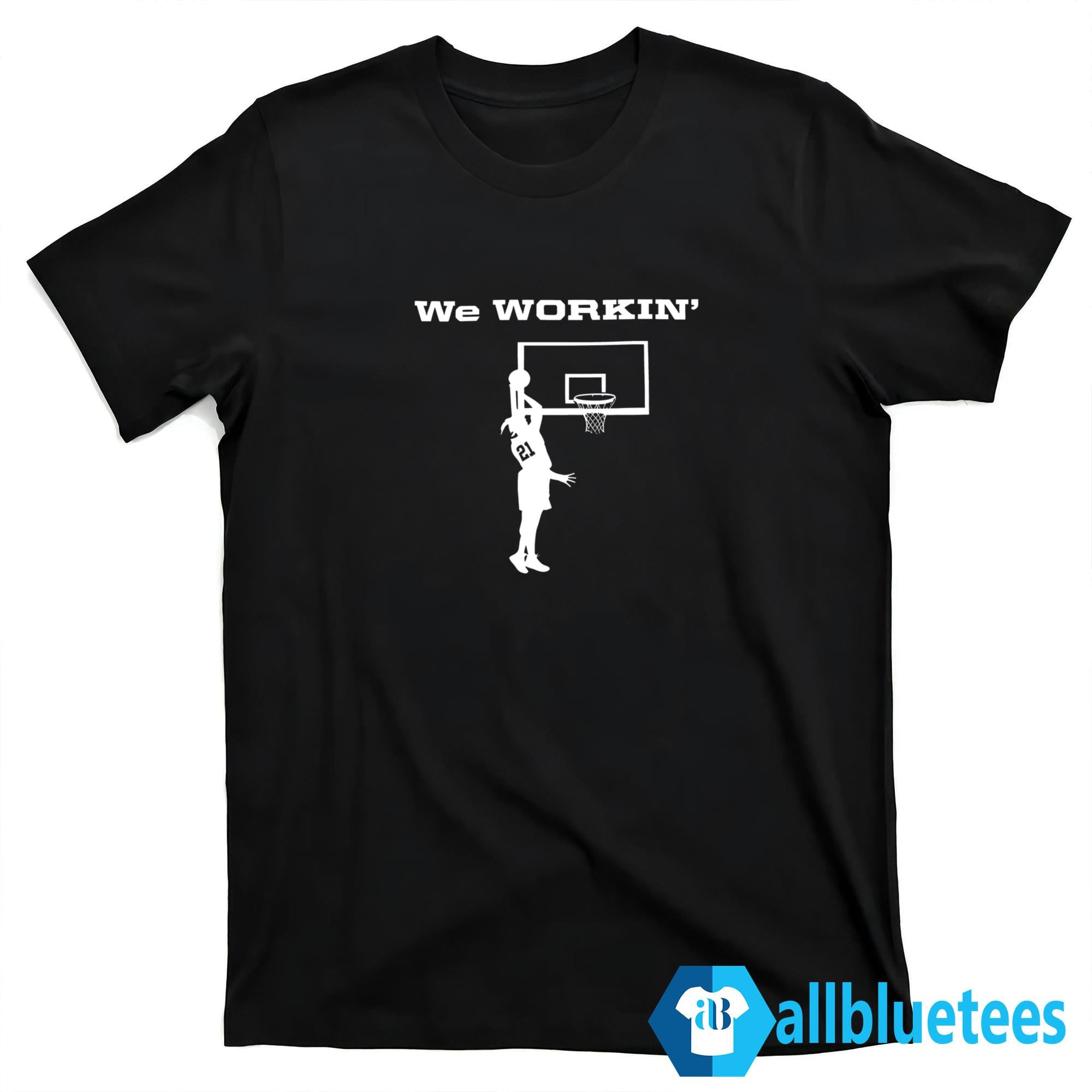 We Workin’ Basketball Shirt