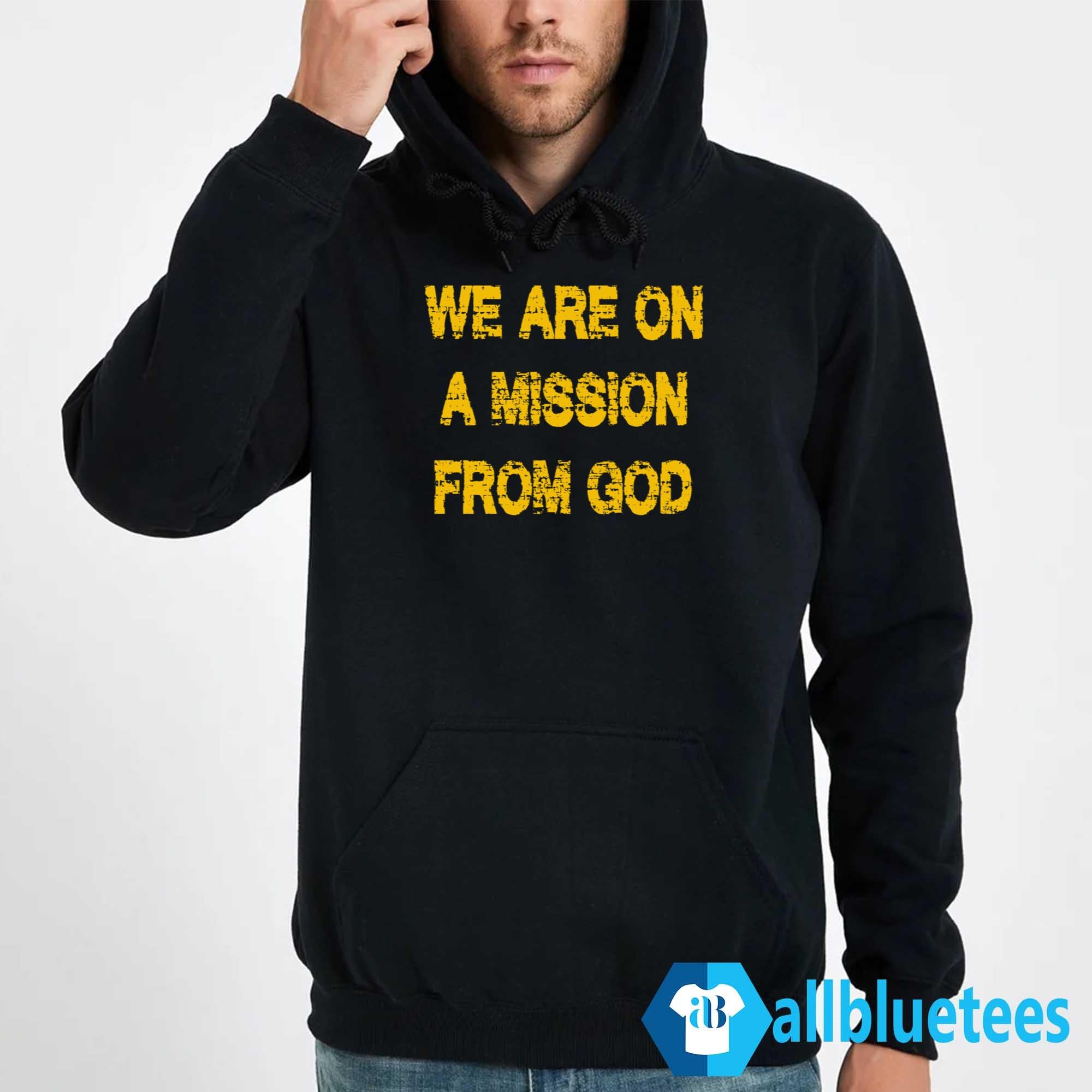 We Are One A Mission From God Shirt