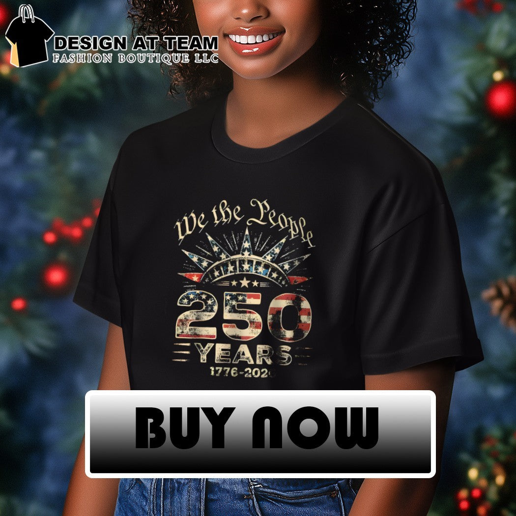 We the people America 250th Anniversary 4th of July 1776 2026 shirt