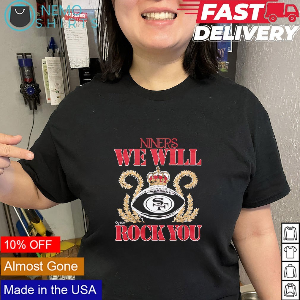 We will rock you San Francisco 49ers crown queen shirt