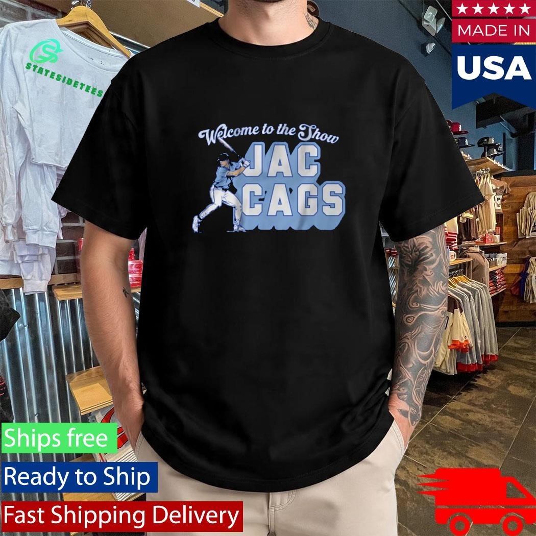 Welcome To The Show Jac Cags Shirt