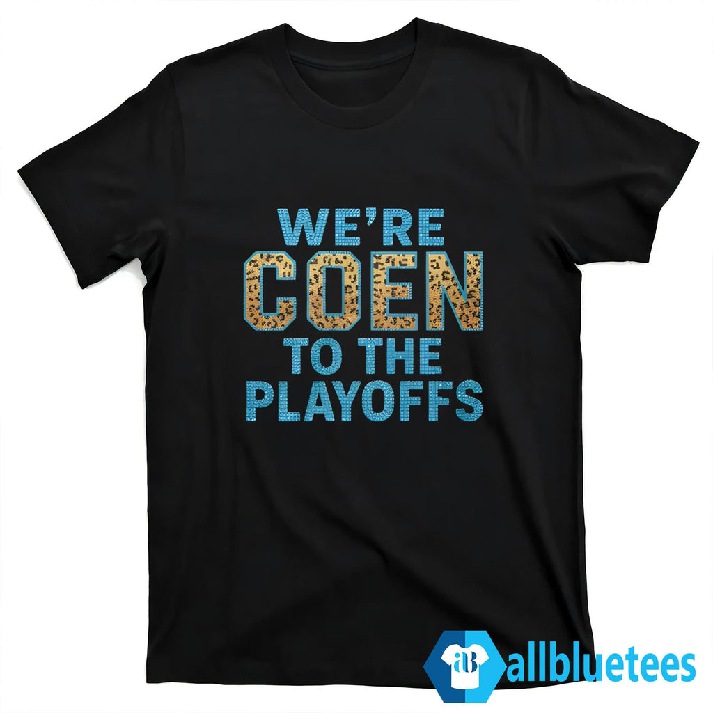 We’re Coen To The Playoffs Shirt