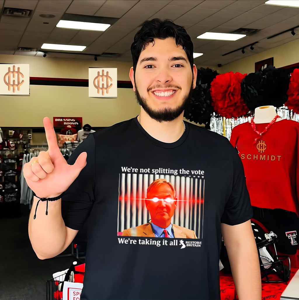 We’re Not Splitting The Vote We’re Taking It All Restore Britain Shirt
