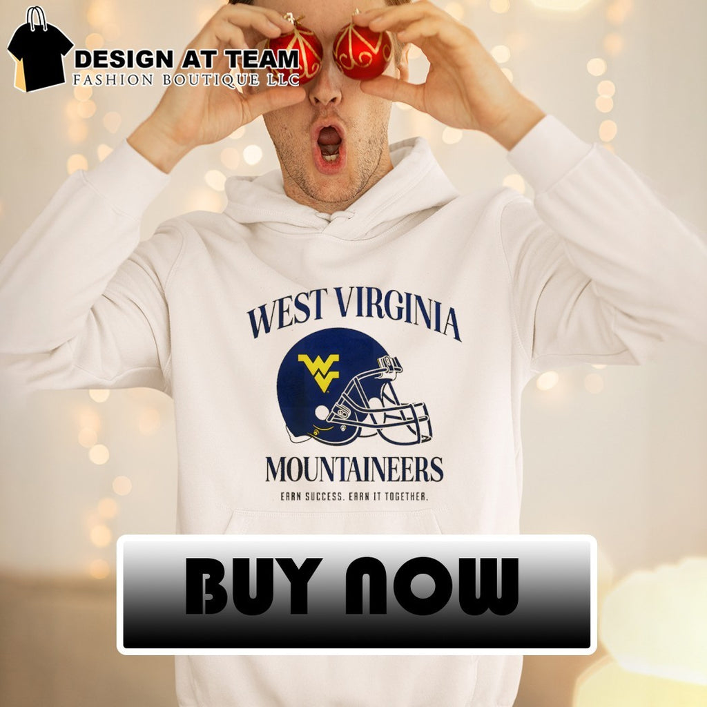 West Virginia University Football Mountaineers Earn Success Earn It Together shirt