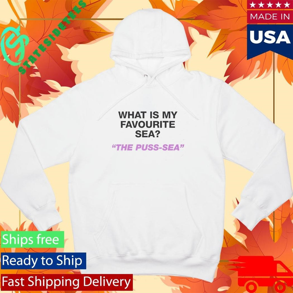 What Is My Favourite Sea The Puss-Sea Shirt