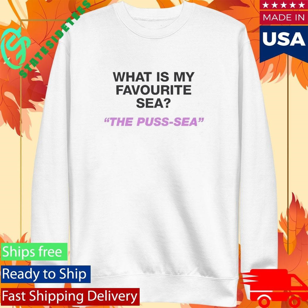 What Is My Favourite Sea The Puss-Sea Shirt