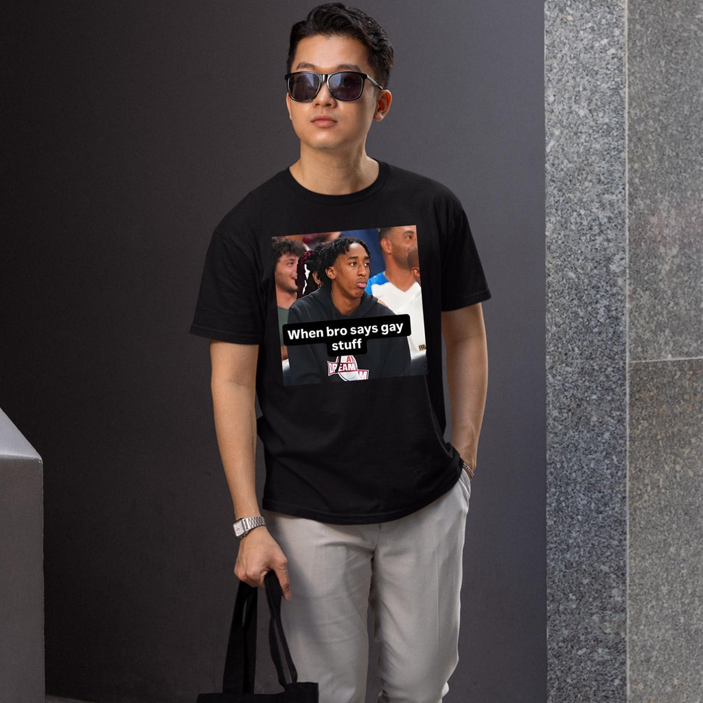 When Bro Says Gay Stuff Shirt