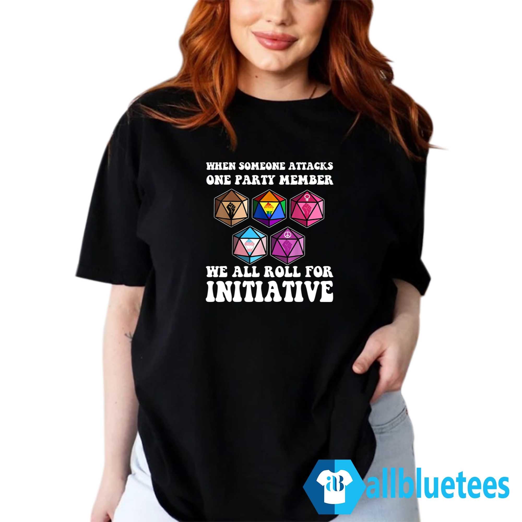 When Someone Attacks One Party Member We Roll For Initiative Shirt