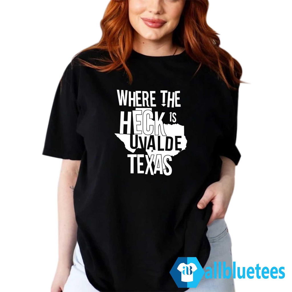 Where The Heck Is Uvalde Texas Shirt