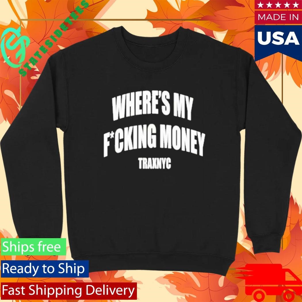 Where’s My Money Traxnyc T-Shirt