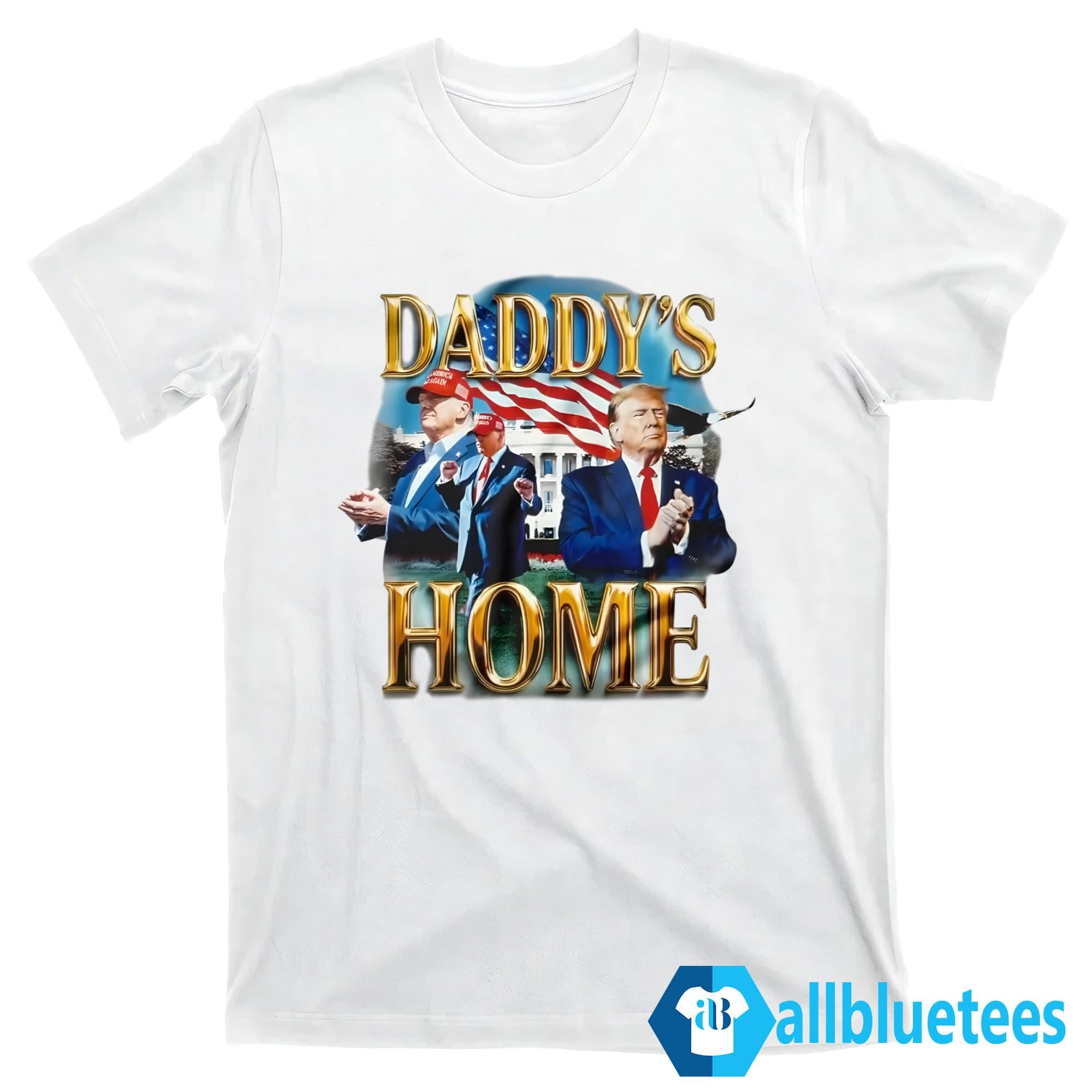White House Trump Daddy’s Home Shirt