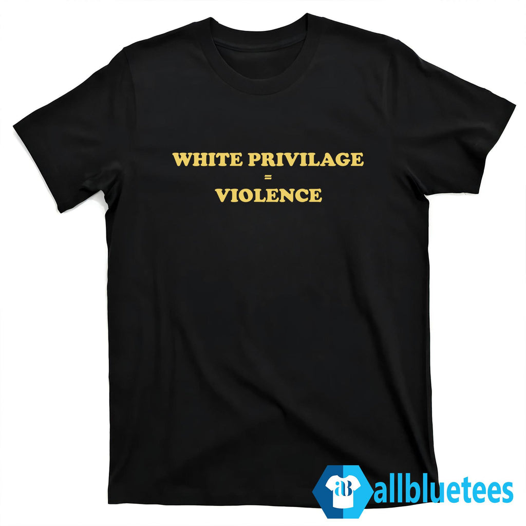 White Privilege Violence Shirt