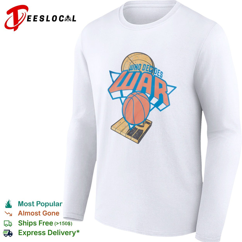 Who Decides War basketball hoop shirt