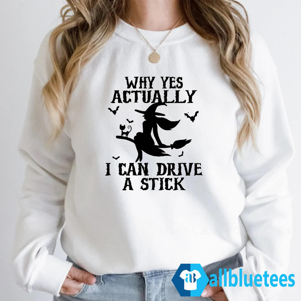Why Yes Actually I Can Drive A Stick Shirt