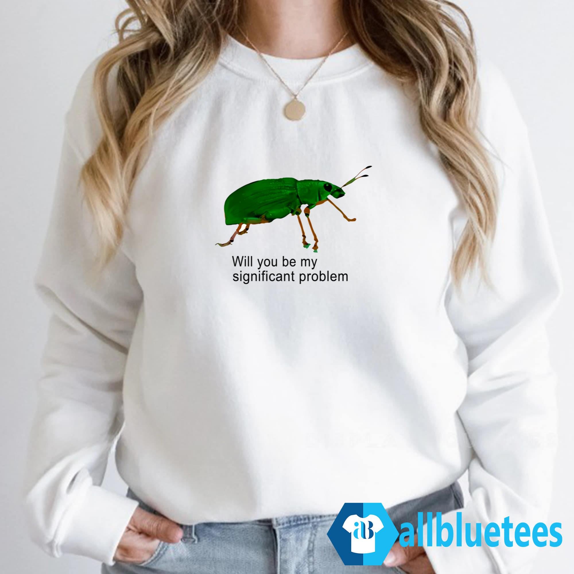 Will You Be My Significant Problem Shirt