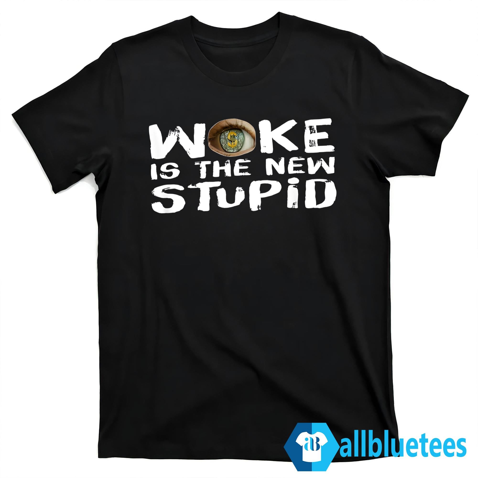 Woke Is The New Stupid Shirt