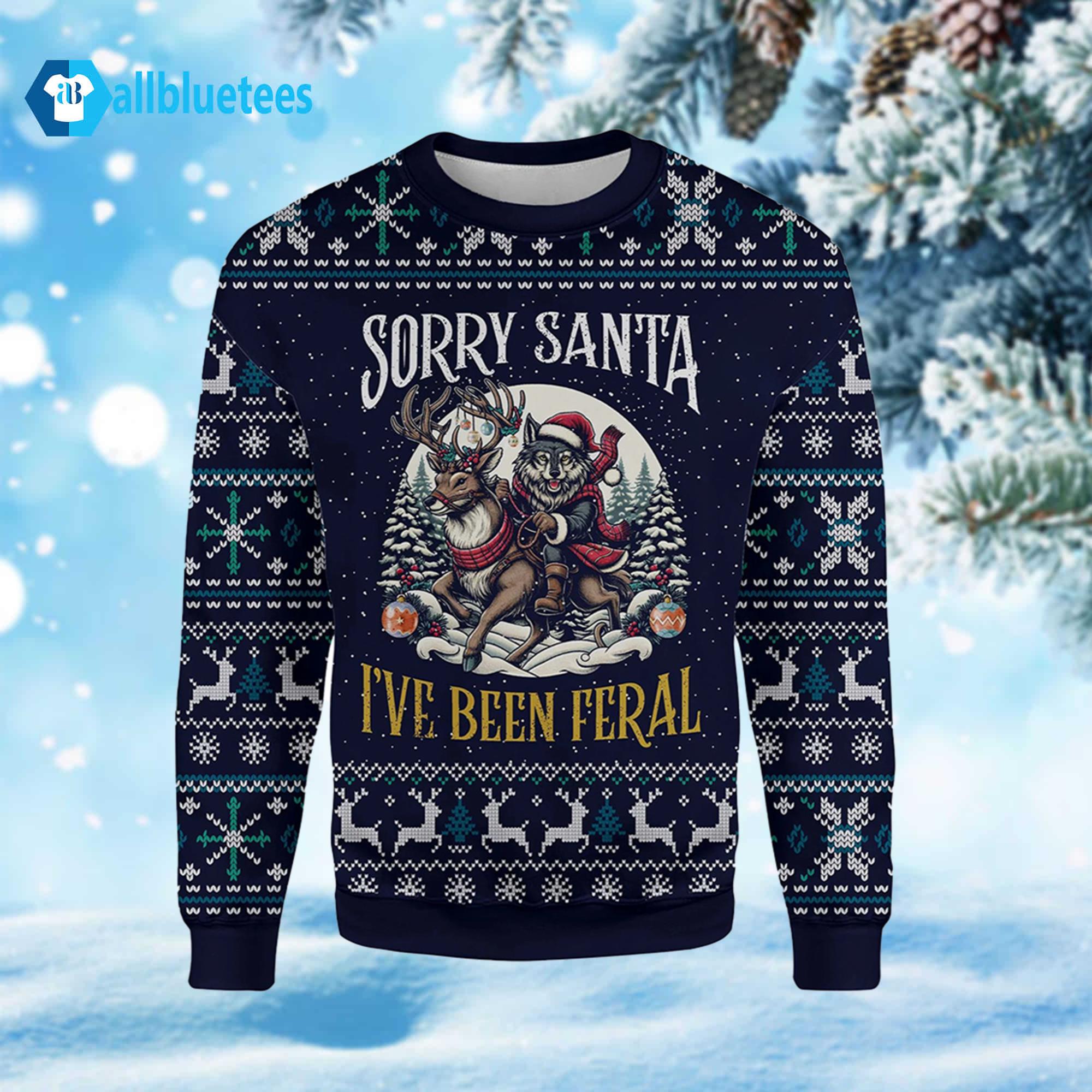 Wolf Sorry Santa I’ve Been Feral Ugly Christmas Sweater