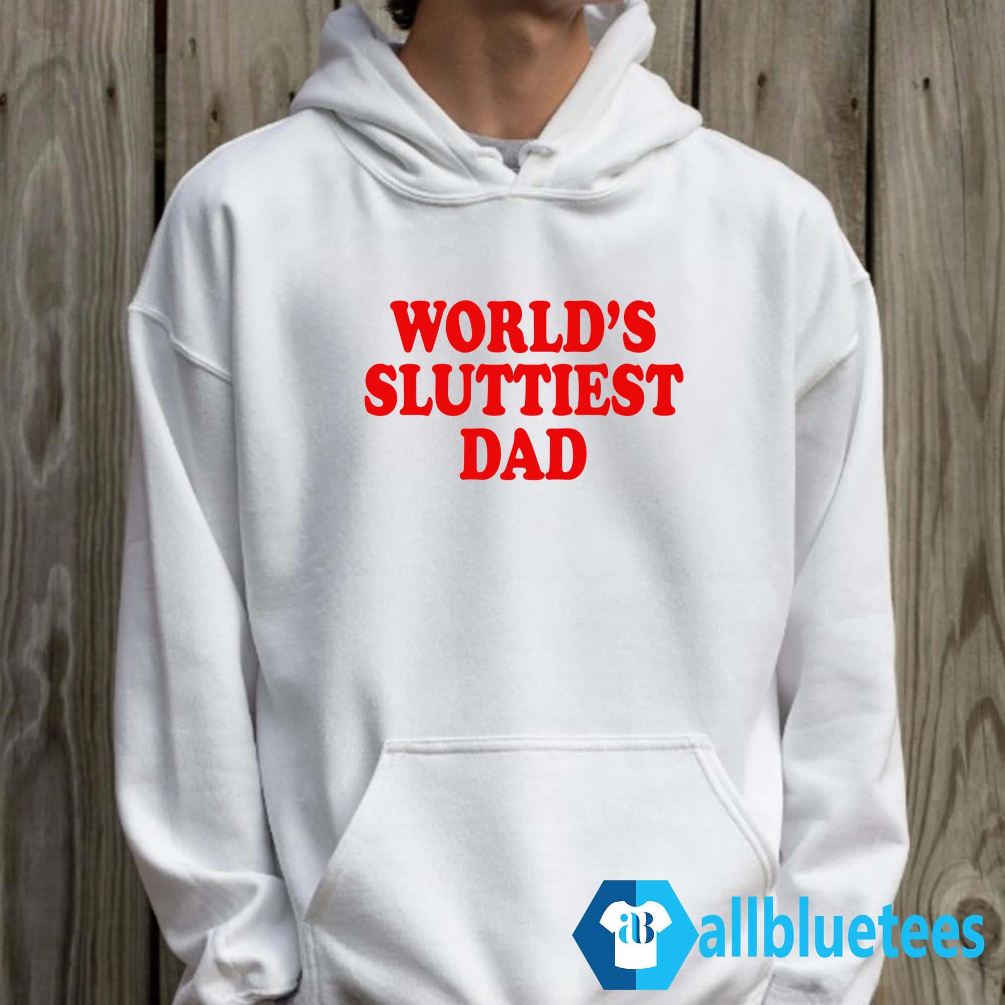 World’s Sluttiest Dad Shirt
