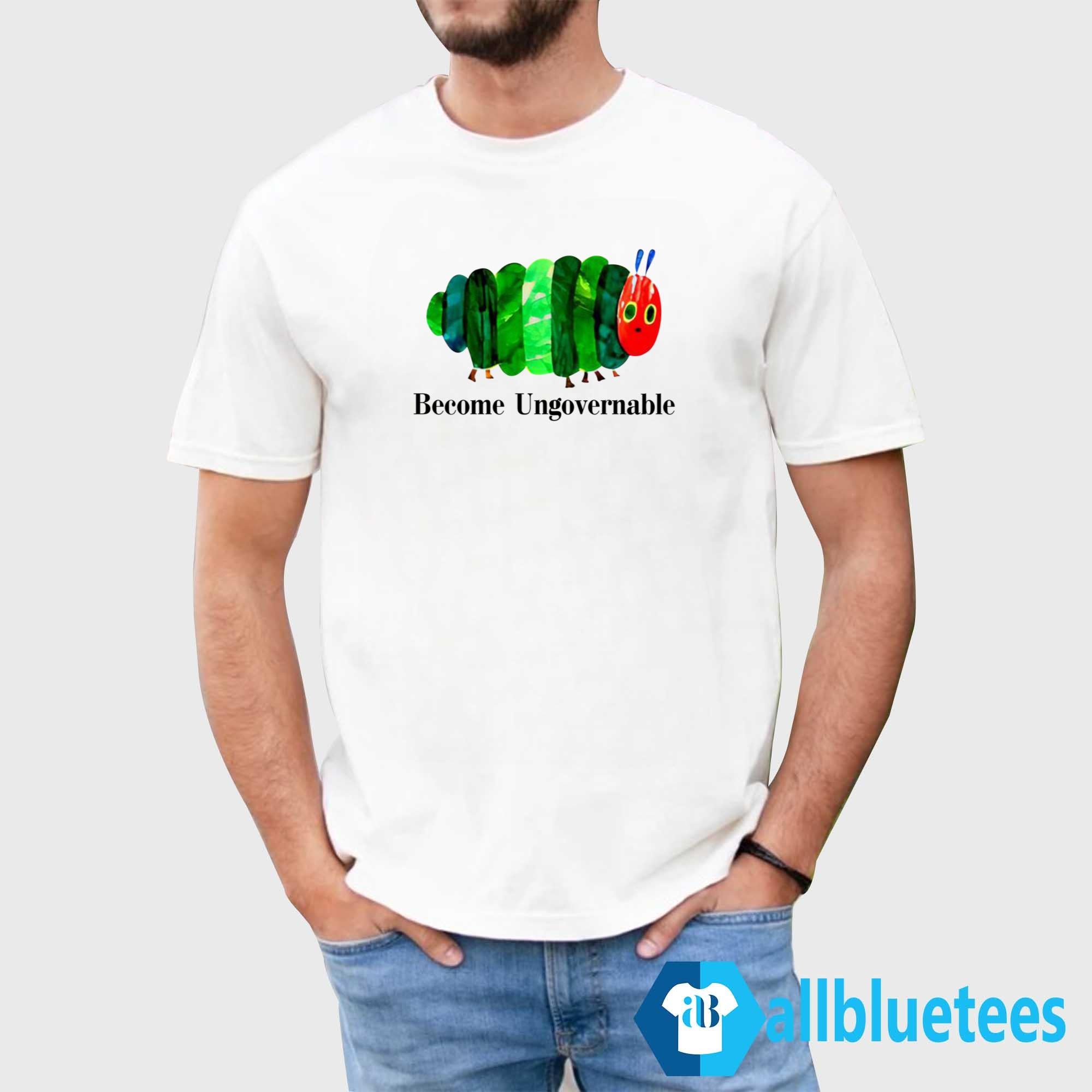 Caterpillar Become Ungovernable Shirt