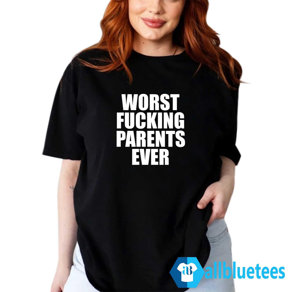 Worst Fucking Parents Ever Shirt