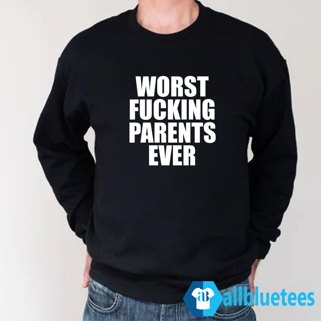 Worst Fucking Parents Ever Shirt