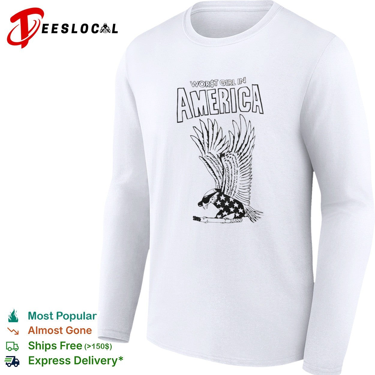 Worst girl in America eagle shirt