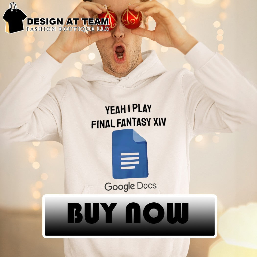 Yeah I Play Final Fantasy XIV Google Docs shirt