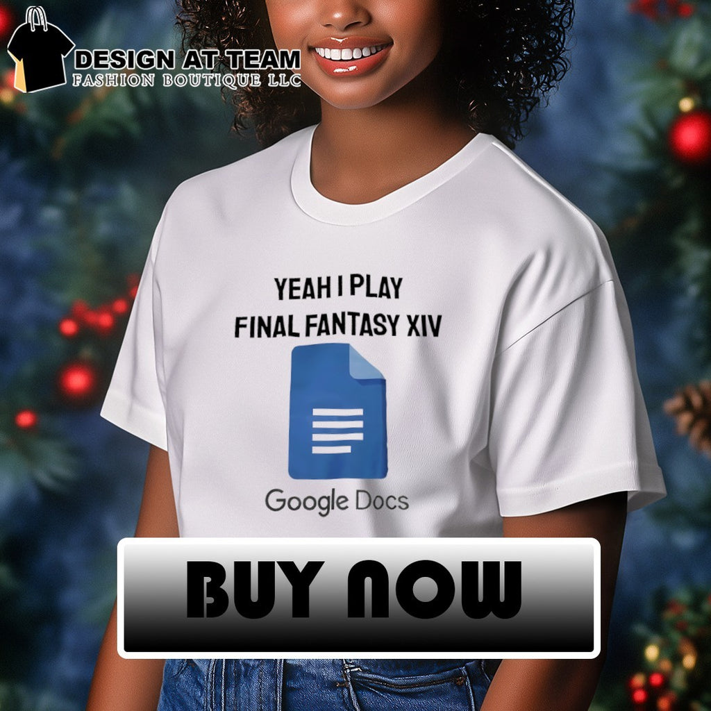 Yeah I Play Final Fantasy XIV Google Docs shirt
