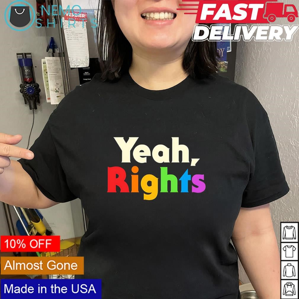 Yeah rights rainbow LGBT pride text shirt
