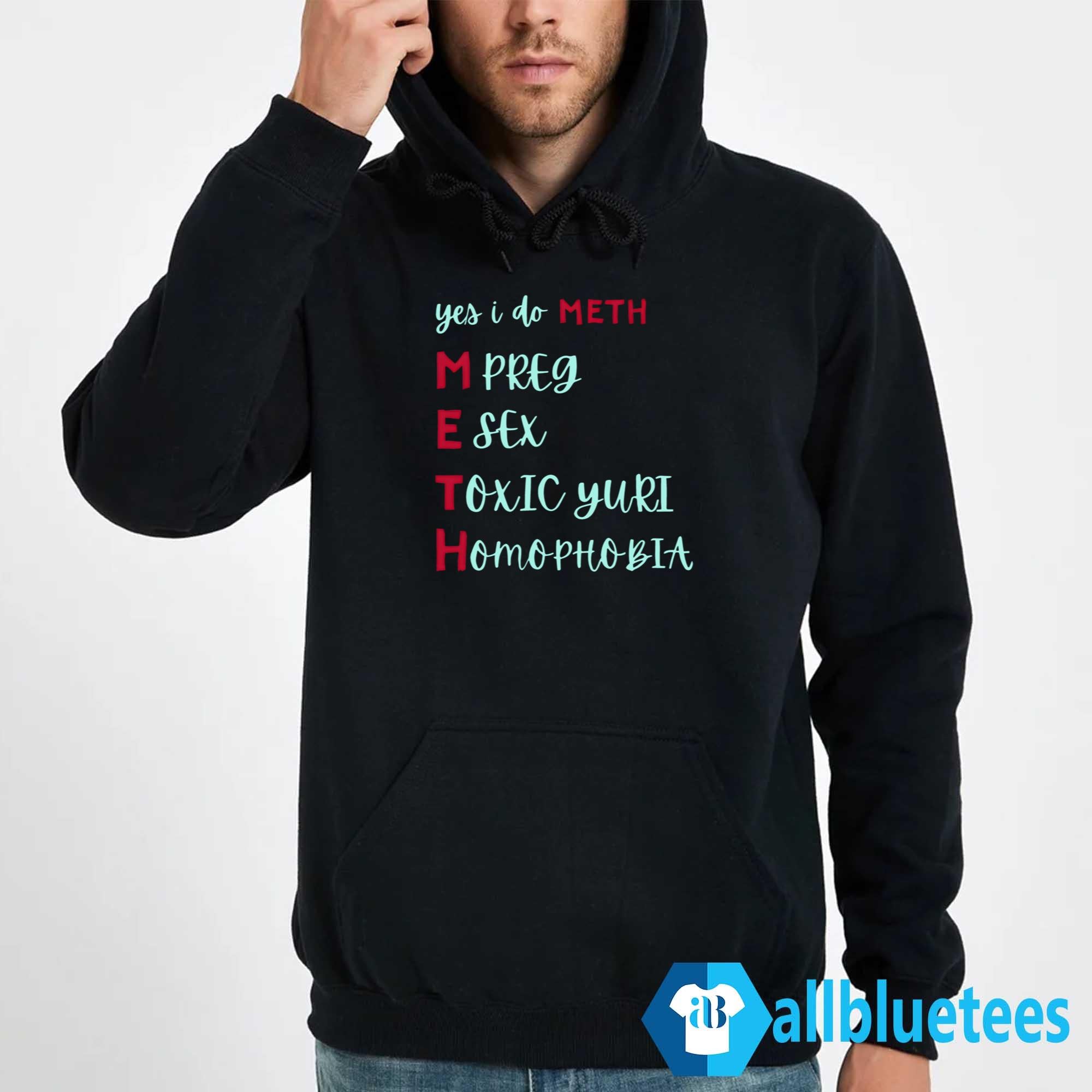 Yes I Do METH Mpreg Esex Toxic Yuri Homophobia Shirt