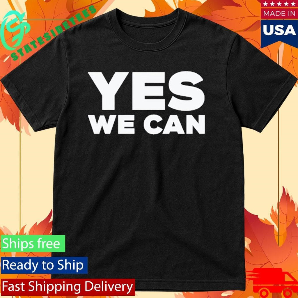 Yes We Can Shirt