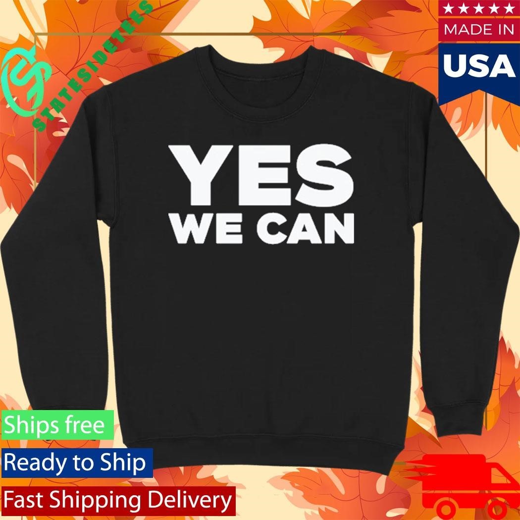 Yes We Can Shirt