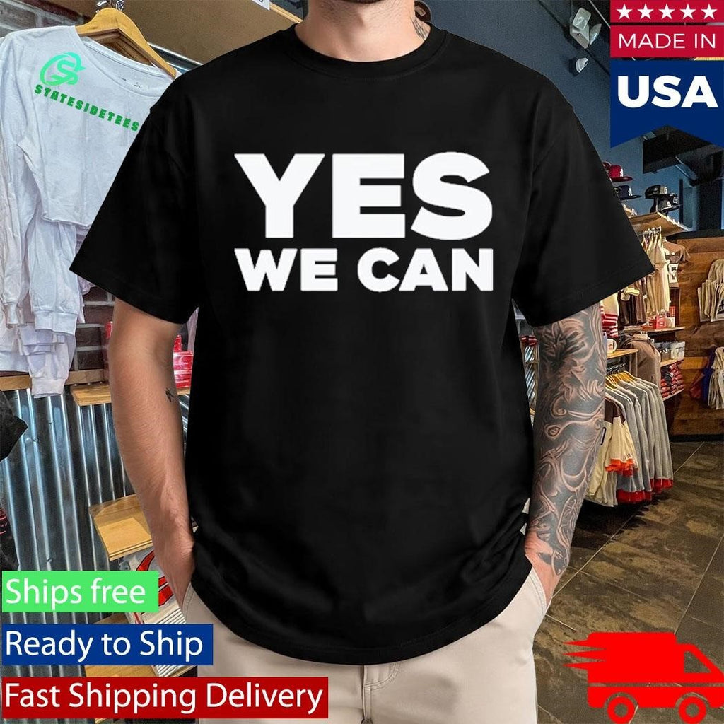 Yes We Can Shirt