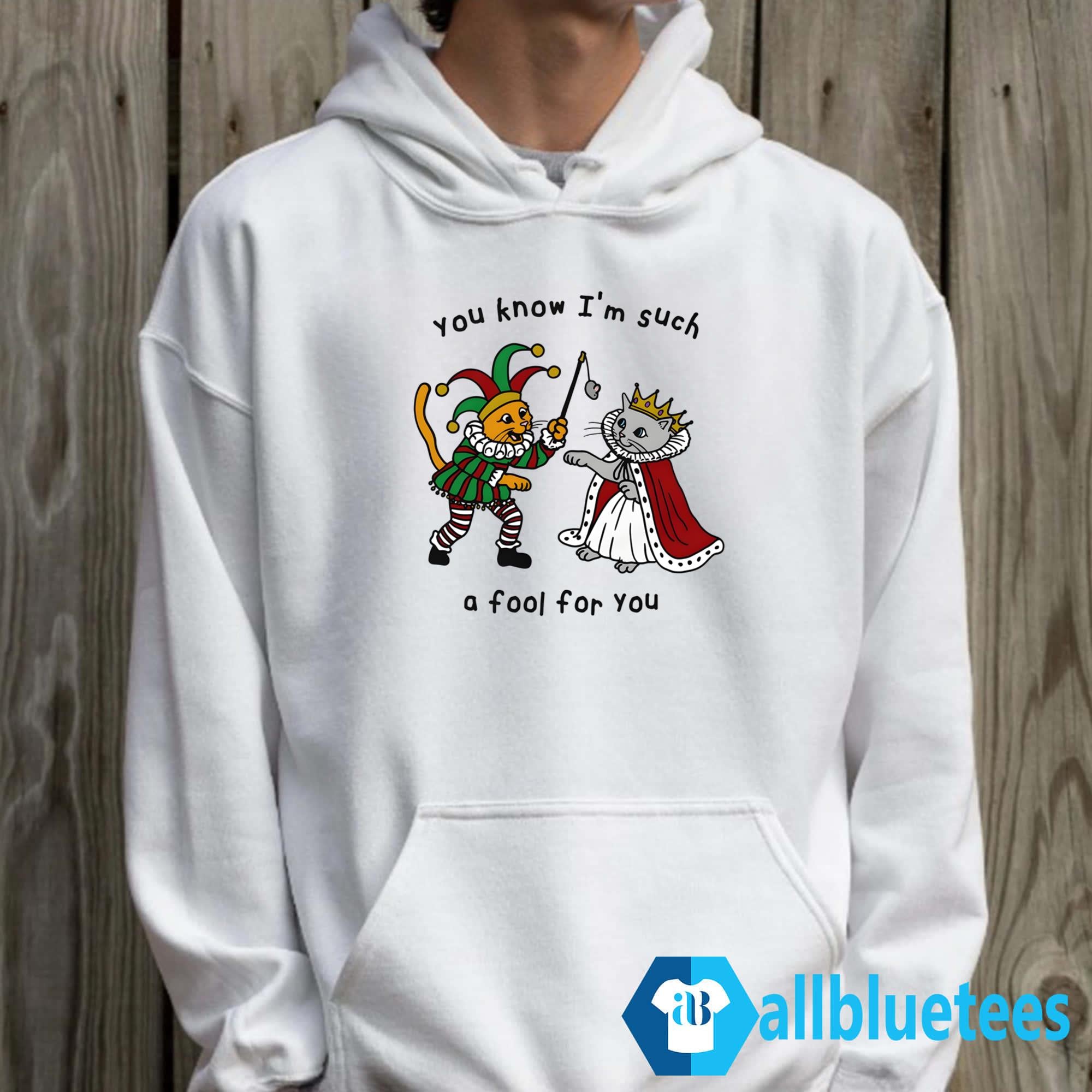 You Know I’m Such A Fool For You Shirt