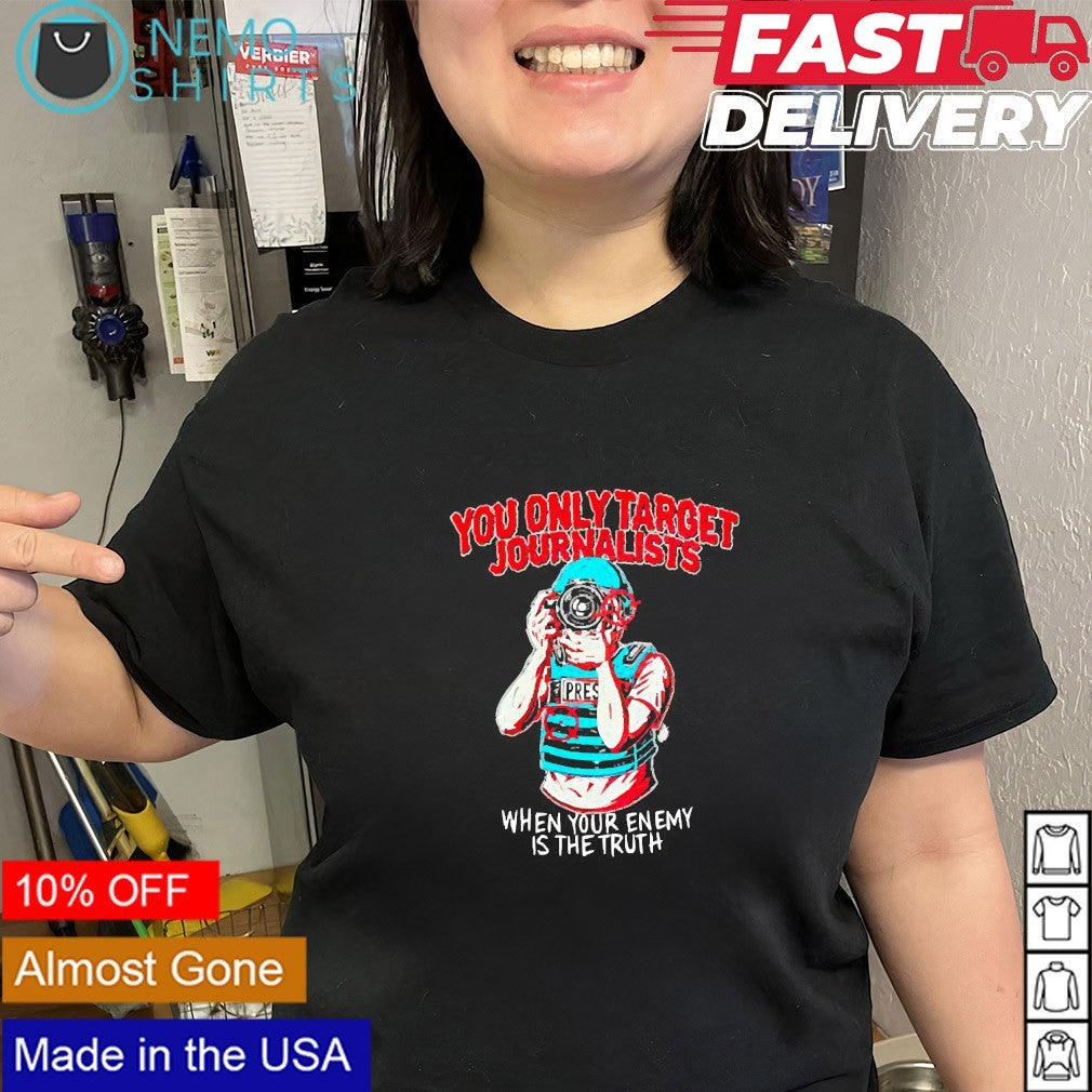 You only target journalists when your enemy is the true shirt