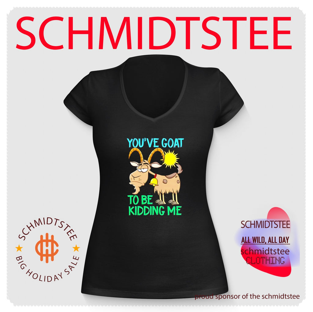 You’ve goat to be kidding me cartoon goat shirt