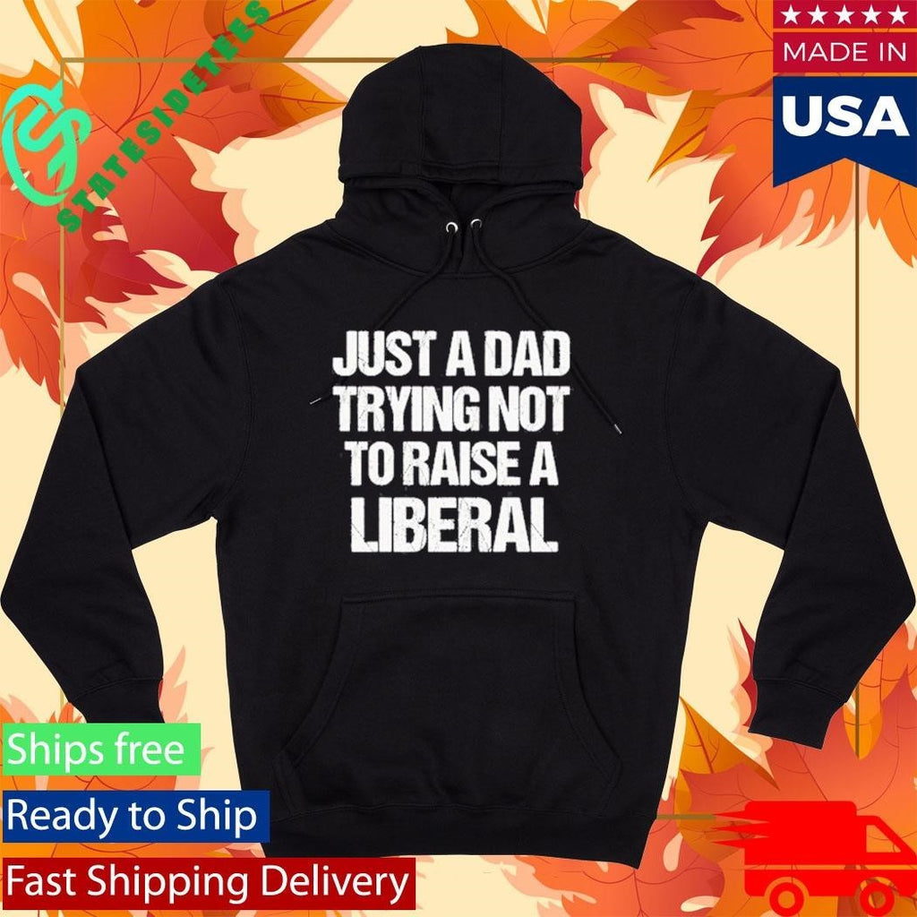 Zeek Arkham Just A Dad Trying Not To Raise A Liberal Shirt