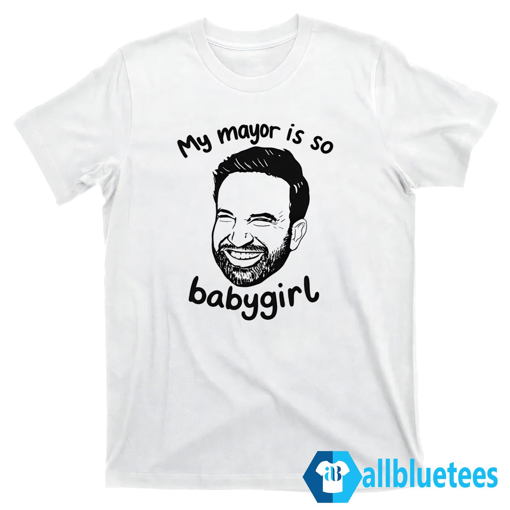 Zohran Mamdani My Mayor Is So Babygirl Shirt