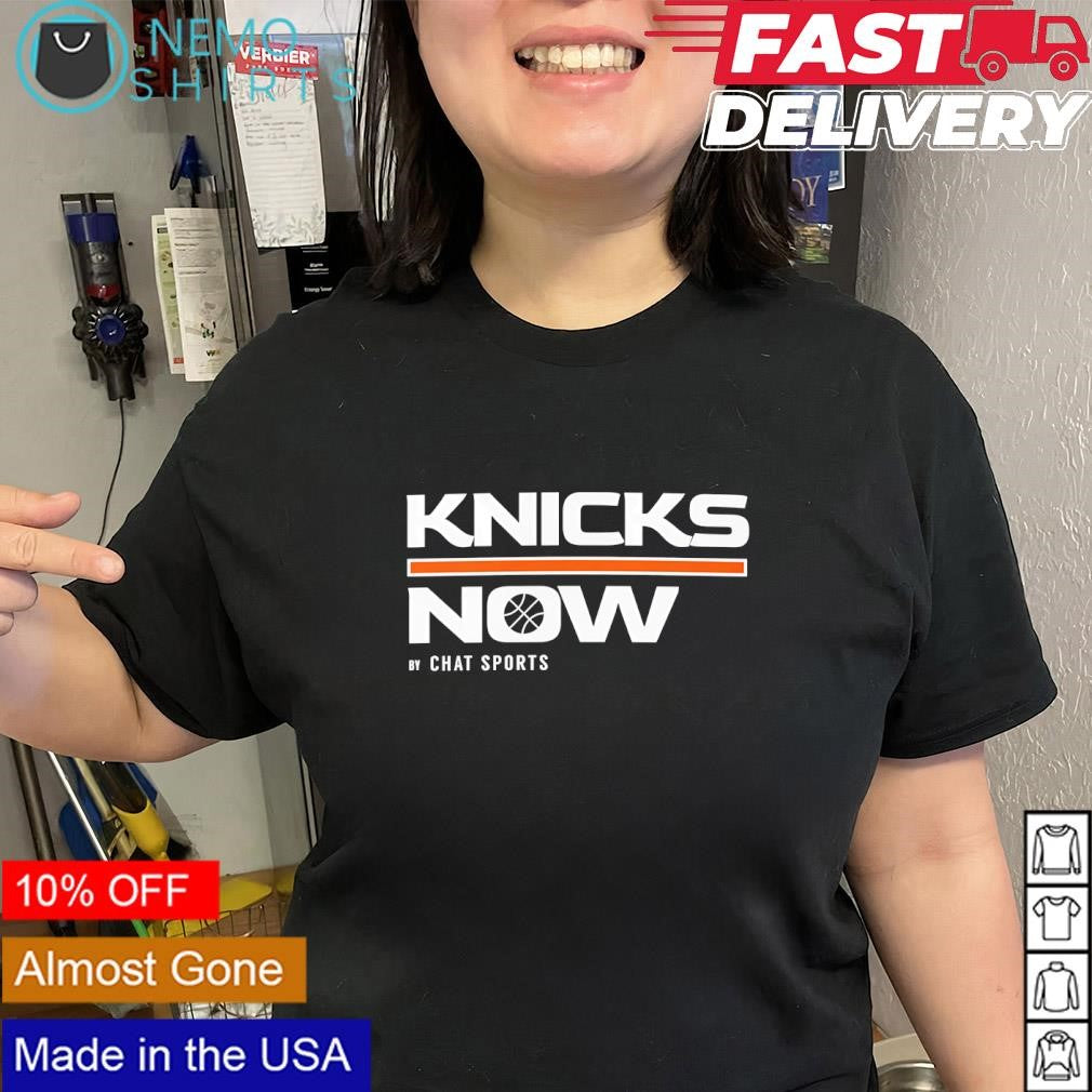 Knicks Now by Chat Sports New York Knicks shirt