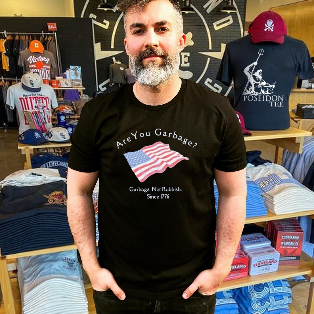 Are You Garbage Not Rubbish Since 1776 T-shirt