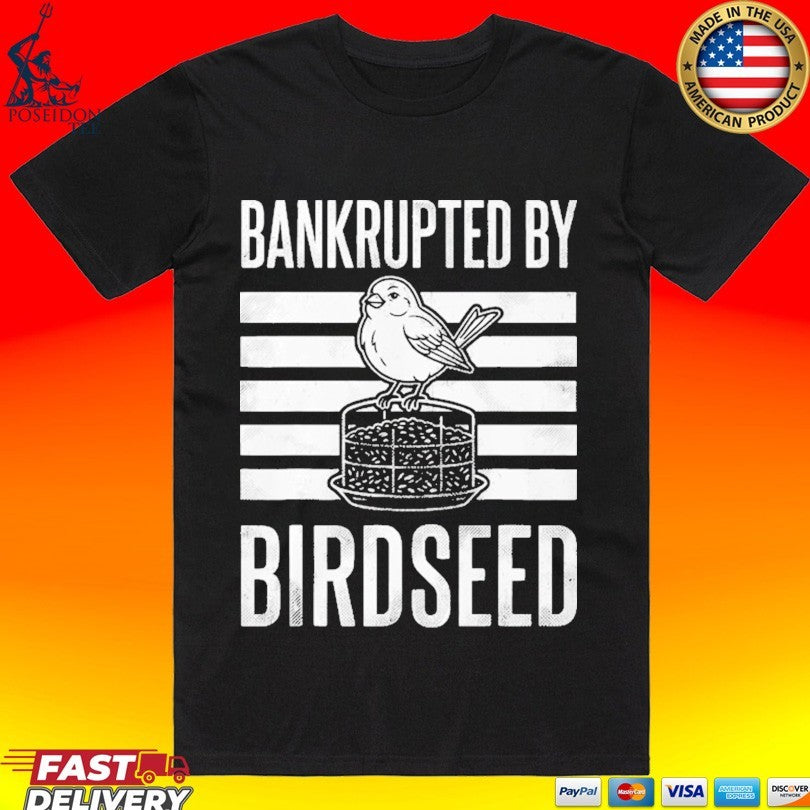 Bankrupted By Birdseed T-shirt