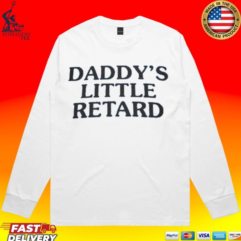 Daddy’s Little Retard T-shirt