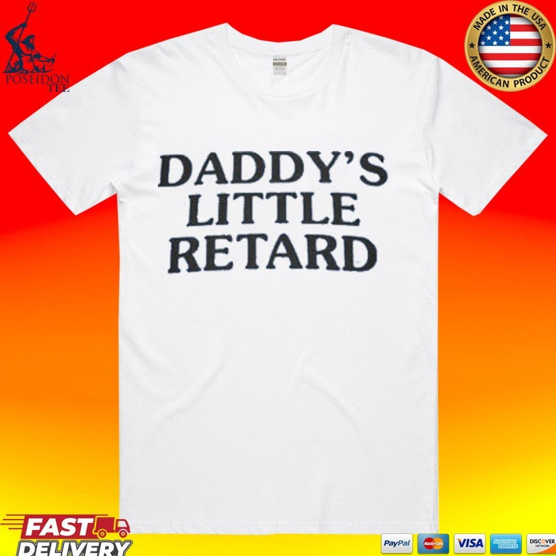 Daddy’s Little Retard T-shirt