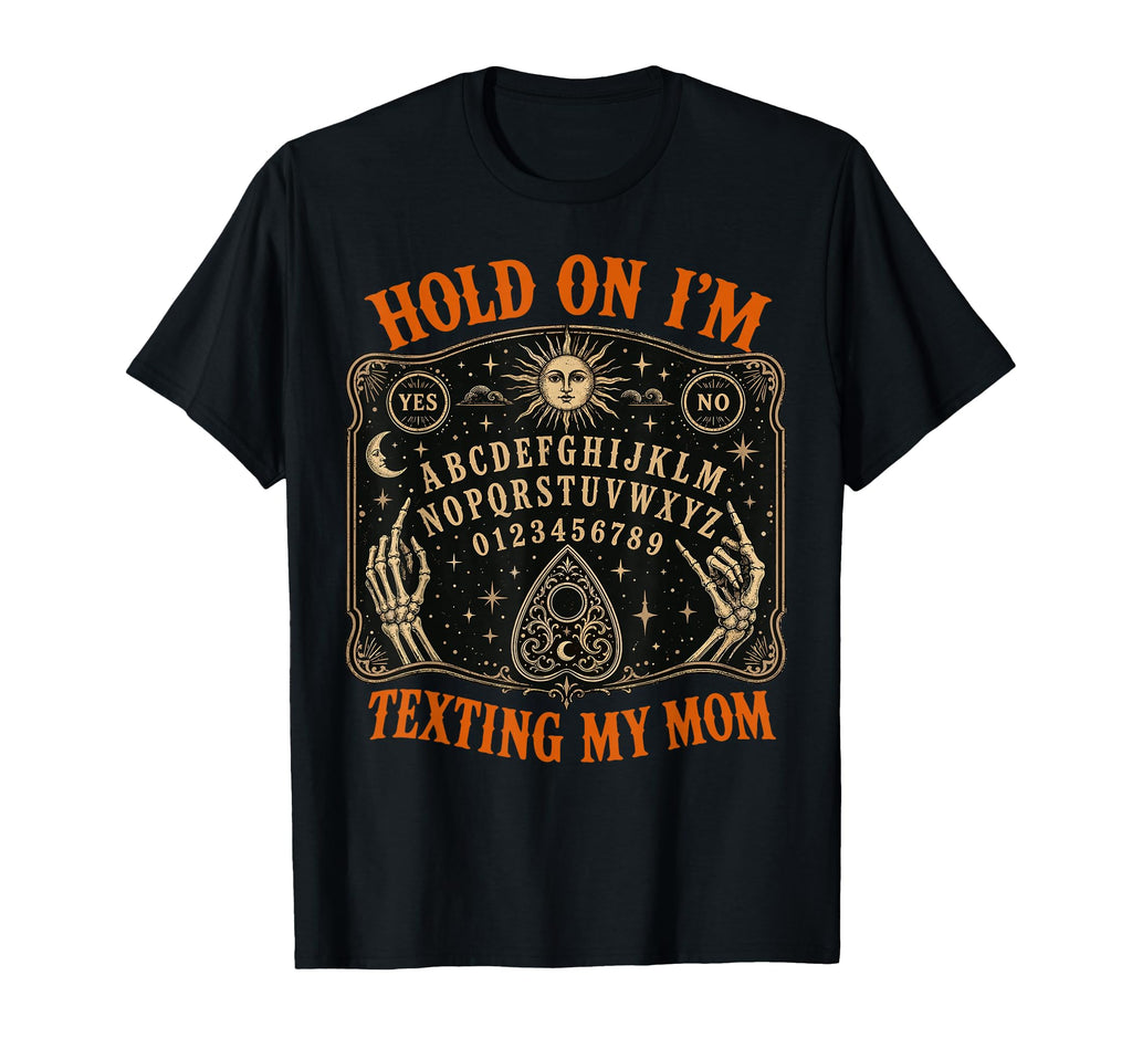Hold Texting Mom Ouija Board Unisex T-shirt, Sweatshirt, Hoodie (1)