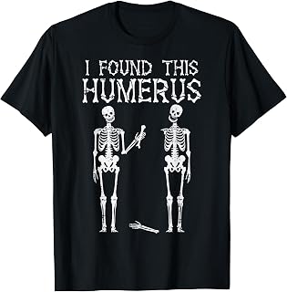Halloween Skeleton Found Humerus Costume Unisex T-shirt, Sweatshirt, Hoodie (1)
