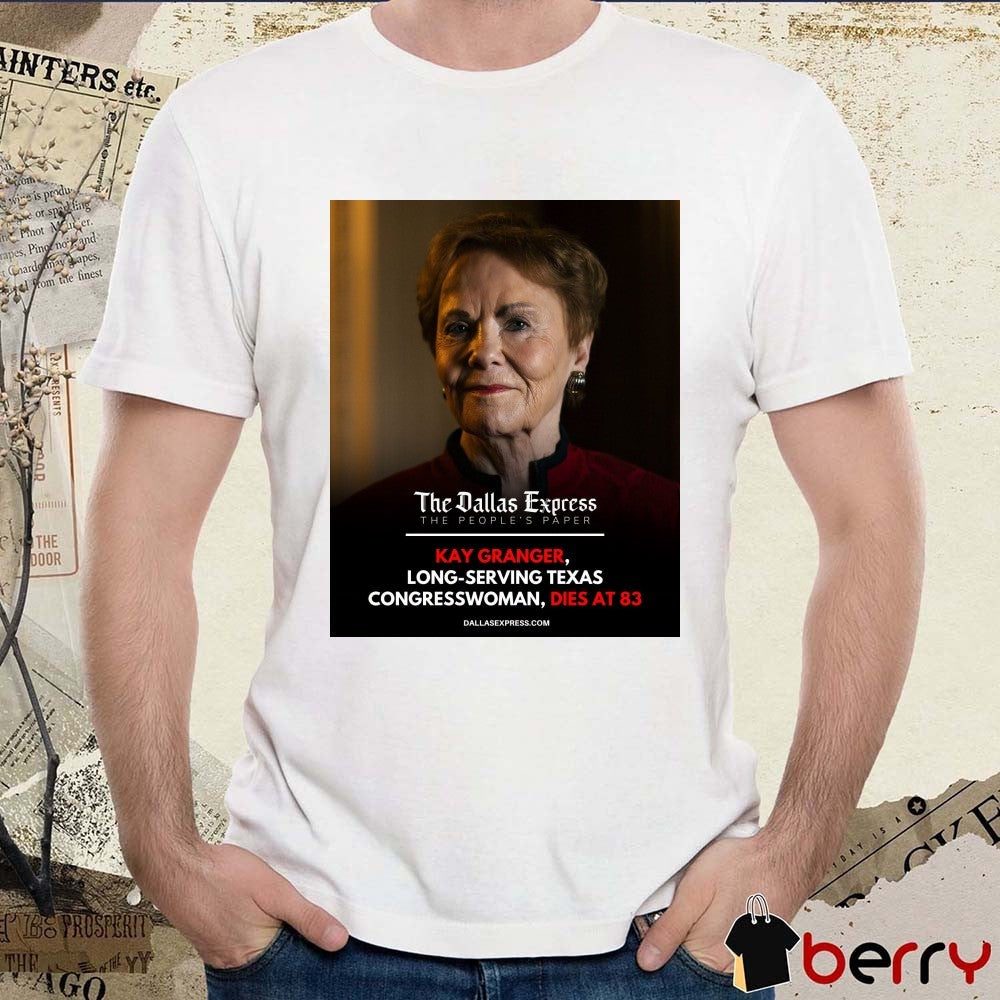 The Dallas Express The People’s Paper Kay Granger Long-Serving Texas Congresswoman Dies At 83 Poster t-shirt